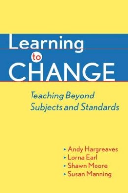 Andy Hargreaves - Learning to Change: Teaching Beyond Subjects and Standards - 9780787950279 - V9780787950279