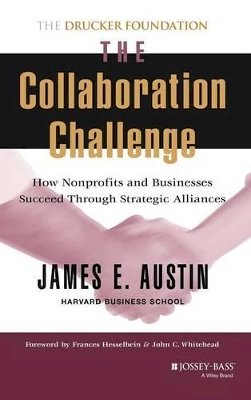 James E. Austin - The Collaboration Challenge: How Nonprofits and Businesses Succeed through Strategic Alliances - 9780787952204 - V9780787952204