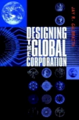 Jay R. Galbraith - Designing the Global Corporation - 9780787952754 - V9780787952754