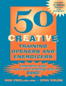 Bob Pike - 50 Creative Training Openers and Energizers: Innovative Ways to Start Your Training with a Bang! - 9780787953034 - V9780787953034