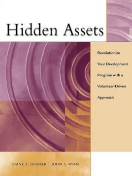 Diane Hodiak - Hidden Assets: Revolutionize Your Development Program with a Volunteer-Driven Approach - 9780787953515 - V9780787953515