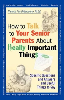 Theresa Foy Digeronimo - How to Talk to Your Senior Parents About Really Important Things - 9780787956165 - V9780787956165