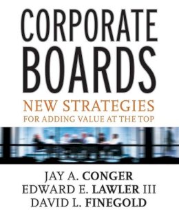Jay A. Conger - Corporate Boards: New Strategies for Adding Value at the Top - 9780787956202 - V9780787956202