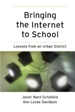 Janet Ward Schofield - Bringing the Internet to School: Lessons from an Urban District - 9780787956868 - V9780787956868