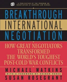 Michael Watkins - Breakthrough International Negotiation: How Great Negotiators Transformed the World´s Toughest Post-Cold War Conflicts - 9780787957438 - V9780787957438