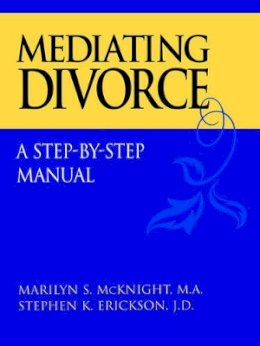Marilyn S. Mcknight - Mediating Divorce: A Step-by-Step Manual - 9780787958497 - V9780787958497