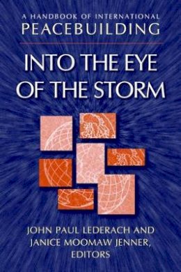 Lederach - A Handbook of International Peacebuilding: Into the Eye of the Storm - 9780787958794 - V9780787958794