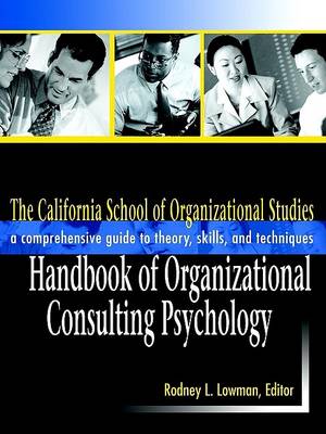 Lowman - The California School of Organizational Studies Handbook of Organizational Consulting Psychology: A Comprehensive Guide to Theory, Skills, and Techniques - 9780787958992 - V9780787958992