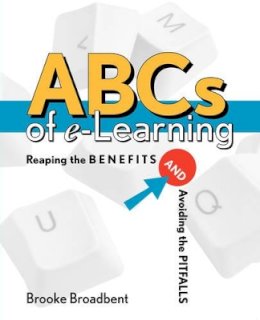 Brooke Broadbent - ABCs of e-Learning: Reaping the Benefits and Avoiding the Pitfalls - 9780787959104 - V9780787959104