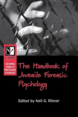 Ribner - California School of Professional Psychology Handbook of Juvenile Forensic Psychology - 9780787959487 - V9780787959487