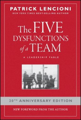Patrick M. Lencioni - The Five Dysfunctions of a Team: A Leadership Fable, 20th Anniversary Edition - 9780787960759 - V9780787960759
