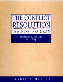 Prudence B. Kestner - The Conflict Resolution Training Program: Leader´s Manual - 9780787960773 - V9780787960773