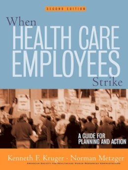 Kenneth F. Kruger - When Health Care Employees Strike: A Guide for Planning and Action - 9780787961008 - V9780787961008