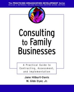Jane Hilburt-Davis - Consulting to Family Businesses: Contracting, Assessment, and Implementation - 9780787962494 - V9780787962494