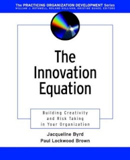 Jacqueline Byrd - The Innovation Equation: Building Creativity and Risk-Taking in Your Organization - 9780787962500 - V9780787962500