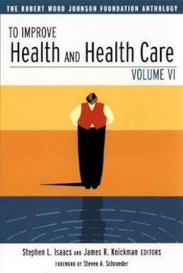 Isaacs - To Improve Health and Health Care: The Robert Wood Johnson Foundation Anthology - 9780787963118 - V9780787963118