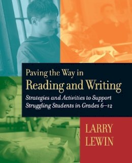 Larry G. Lewin - Paving the Way in Reading and Writing: Strategies and Activities to Support Struggling Students in Grades 6-12 - 9780787964146 - V9780787964146