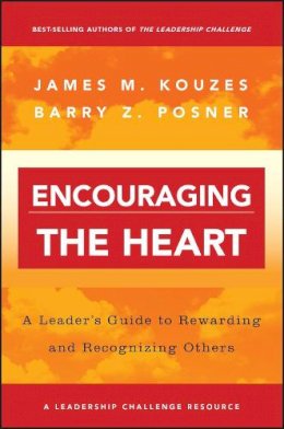 James M. Kouzes - Encouraging the Heart: A Leader´s Guide to Rewarding and Recognizing Others - 9780787964634 - V9780787964634