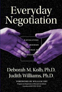 Deborah M. Kolb - Everyday Negotiation: Navigating the Hidden Agendas in Bargaining - 9780787965013 - V9780787965013
