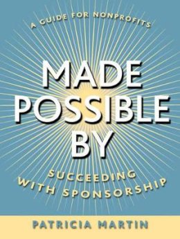 Patricia Martin - Made Possible By: Succeeding with Sponsorship - 9780787965020 - V9780787965020