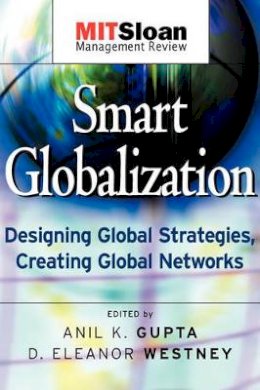 Anil K. Gupta - Smart Globalization: Designing Global Strategies, Creating Global Networks - 9780787965327 - V9780787965327
