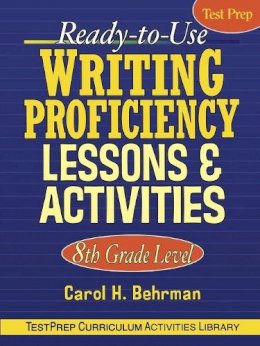 Carol H. Behrman - Ready-to-Use Writing Proficiency Lessons & Activities: 8th Grade Level - 9780787965860 - V9780787965860
