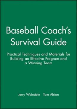 Jerry Weinstein - Baseball Coach´s Survival Guide: Practical Techniques and Materials for Building an Effective Program and a Winning Team - 9780787966218 - V9780787966218