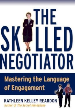 Kathleen Reardon - The Skilled Negotiator: Mastering the Language of Engagement - 9780787966553 - V9780787966553