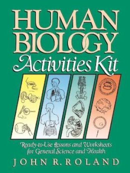 John R. Roland - Human Biology Activities Kit: Ready-to-Use Lessons and Worksheets for General Science and Health - 9780787966621 - V9780787966621