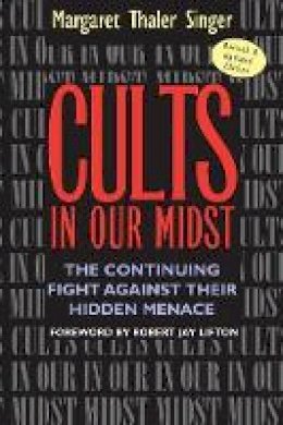 Margaret Thaler Singer - Cults in Our Midst: The Continuing Fight Against Their Hidden Menace - 9780787967413 - V9780787967413