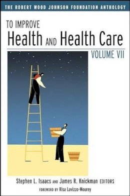 Stephen L. Isaacs (Ed.) - To Improve Health and Health Care: The Robert Wood Johnson Foundation Anthology - 9780787968236 - KRF0000074