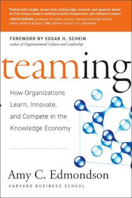 Amy C. Edmondson - Teaming: How Organizations Learn, Innovate, and Compete in the Knowledge Economy - 9780787970932 - V9780787970932