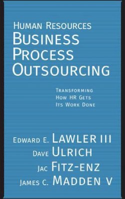 Iii Edward E. Lawler - Human Resources Business Process Outsourcing: Transforming How HR Gets Its Work Done - 9780787971632 - V9780787971632