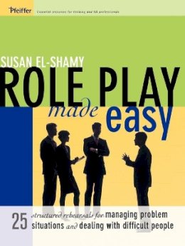 Susan El-Shamy - Role Play Made Easy: 25 Structured Rehearsals for Managing Problem Situations and Dealing With Difficult People - 9780787975661 - V9780787975661