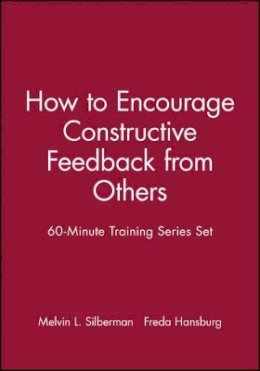 Melvin L. Silberman - 60-Minute Training Series Set: How to Encourage Constructive Feedback from Others - 9780787980108 - V9780787980108