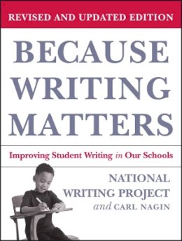National Writing Project - Because Writing Matters: Improving Student Writing in Our Schools - 9780787980672 - V9780787980672