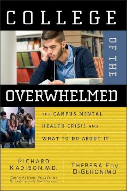 Richard Kadison - College of the Overwhelmed: The Campus Mental Health Crisis and What to Do About It - 9780787981143 - V9780787981143