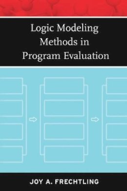Joy A. Frechtling - Logic Modeling Methods in Program Evaluation - 9780787981969 - V9780787981969