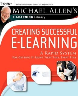 Michael W. Allen - Creating Successful e-Learning: A Rapid System For Getting It Right First Time, Every Time - 9780787983000 - V9780787983000