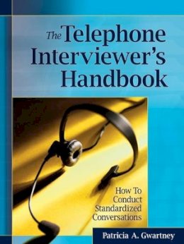 Patricia A. Gwartney - The Telephone Interviewer´s Handbook: How to Conduct Standardized Conversations - 9780787986384 - V9780787986384