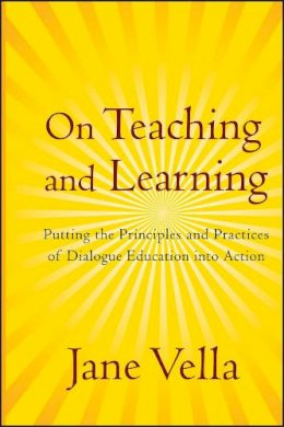 Jane Vella - On Teaching and Learning: Putting the Principles and Practices of Dialogue Education into Action - 9780787986995 - V9780787986995
