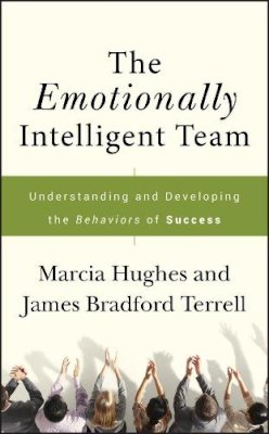 Marcia Hughes - The Emotionally Intelligent Team: Understanding and Developing the Behaviors of Success - 9780787988340 - V9780787988340
