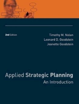 Timothy M. Nolan - Applied Strategic Planning: An Introduction - 9780787988524 - V9780787988524 Timothy M. Nolan - Applied Strategic Planning: An Introduction - 9780787988524 - V9780787988524