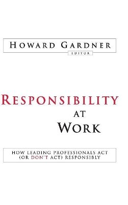 Gardner - Responsibility at Work: How Leading Professionals Act (or Don´t Act) Responsibly - 9780787994754 - V9780787994754