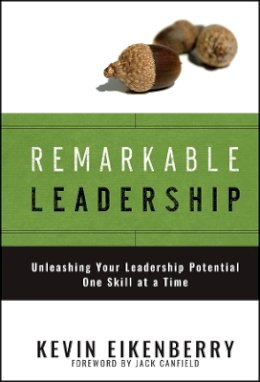 Kevin Eikenberry - Remarkable Leadership: Unleashing Your Leadership Potential One Skill at a Time - 9780787996192 - V9780787996192