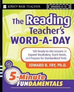 Edward B. Fry - The Reading Teacher´s Word-a-Day: 180 Ready-to-Use Lessons to Expand Vocabulary, Teach Roots, and Prepare for Standardized Tests - 9780787996956 - V9780787996956