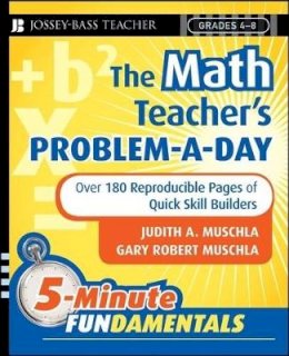 Judith A. Muschla - The Math Teacher´s Problem-a-Day, Grades 4-8: Over 180 Reproducible Pages of Quick Skill Builders - 9780787997649 - V9780787997649