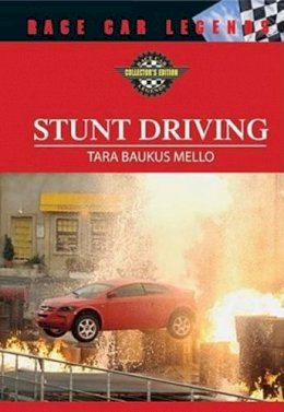 Tara Baukus Mello - Stunt Driving (Race Car Legends: Collector's Edition) - 9780791086667 - V9780791086667