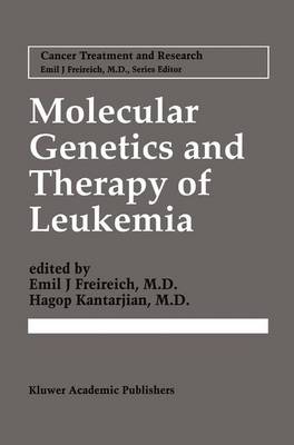 Emil J. Freireich - Molecular Genetics and Therapy of Leukemia (Cancer Treatment and Research) - 9780792339120 - V9780792339120
