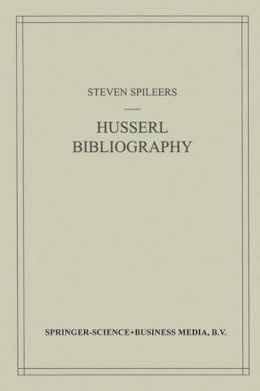 Steven Spileers - Edmund Husserl Bibliography (Husserliana: Edmund Husserl - Dokumente) - 9780792351818 - V9780792351818